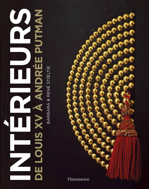 Intérieurs. De Louis XV à Andrée Putman