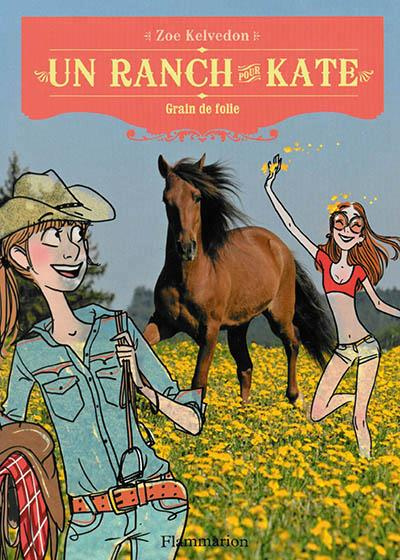 Un ranch pour Kate Tome 6 : Grain de folie