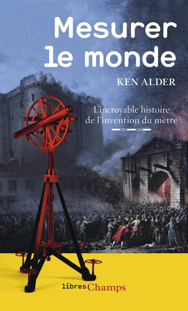 Mesurer le monde. L'incroyable histoire de l'invention du mètre