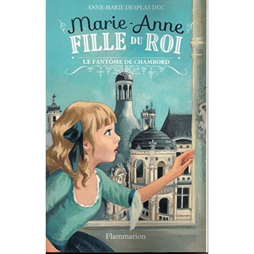 Marie-Anne fille du roi Tome 6 : Le fantôme de Chambord
