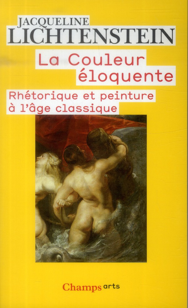 La couleur éloquente. Rhétorique et peinture à l'âge classique