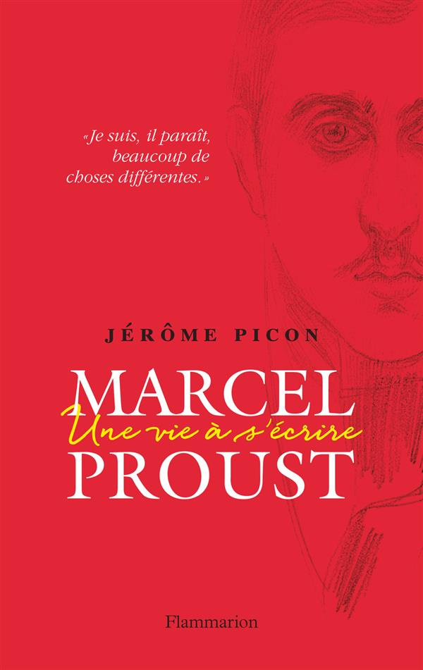 Marcel Proust. Une vie à s'écrire