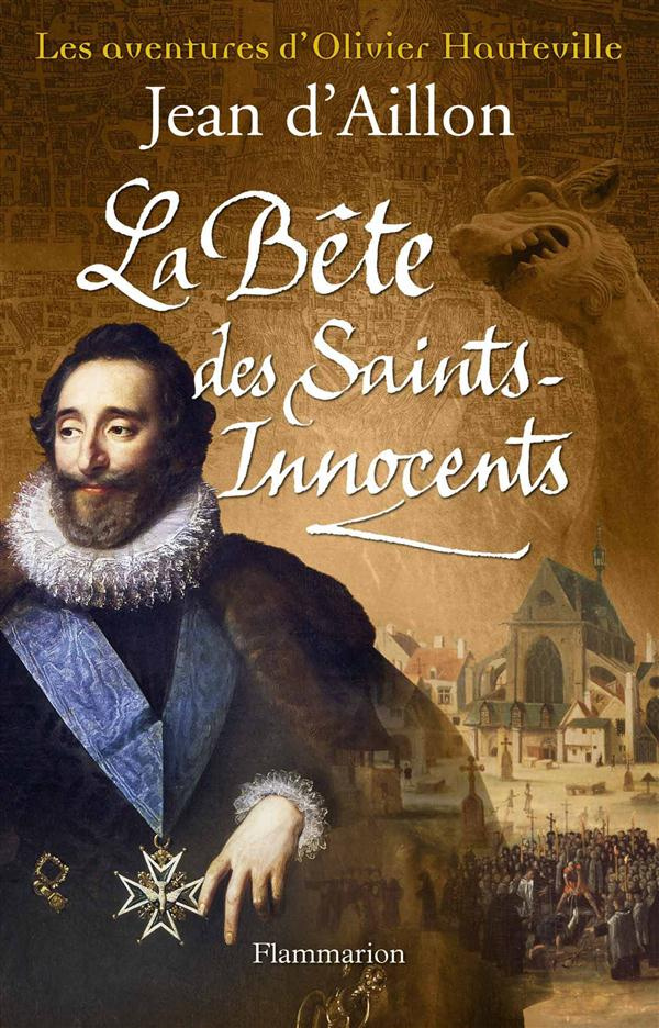 Les aventures d'Olivier Hauteville : La Bête des Saints-Innocents
