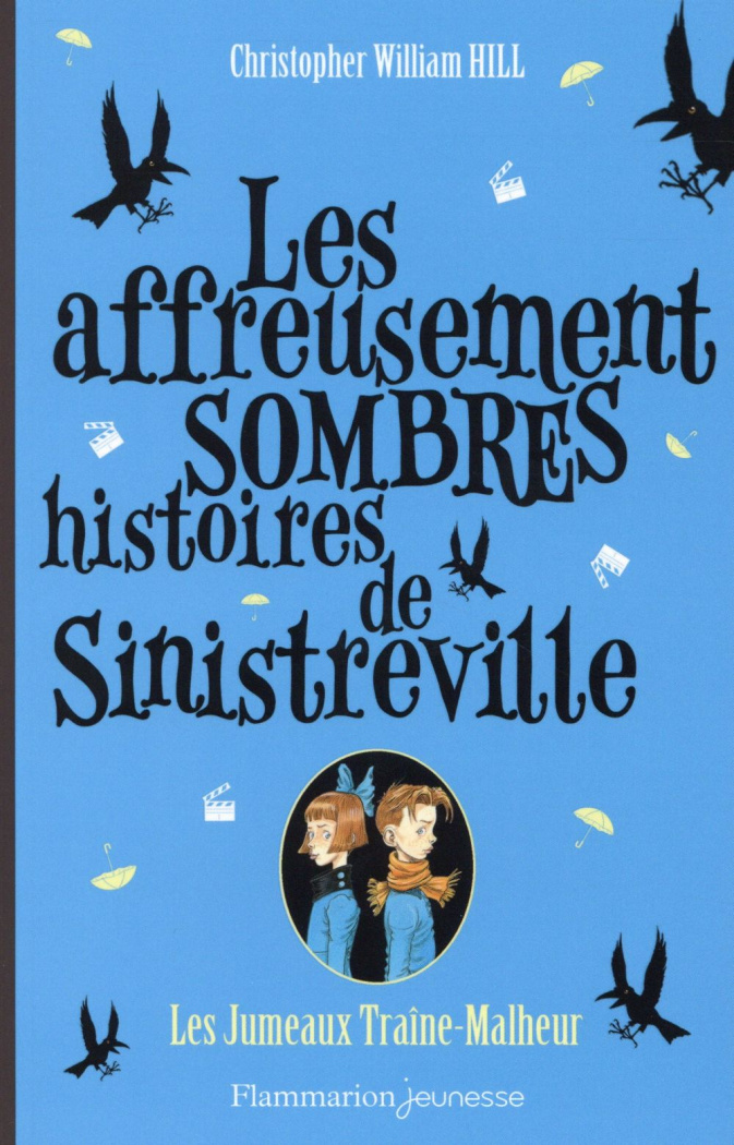 Les affreusement sombres histoires de Sinistreville Tome 2 : Les jumeaux Traîne-Malheur