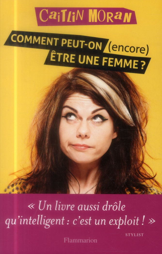 Comment peut-on (encore) être une femme