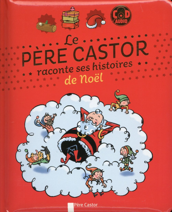 Le Père Castor raconte ses histoires de Noël. Avec 1 CD audio