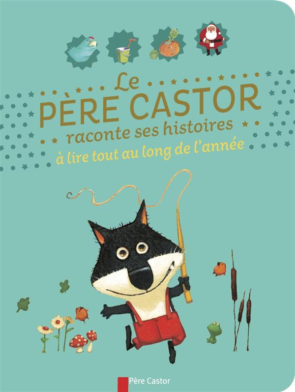 Le Père Castor raconte ses histoires à lire tout au long de l'année