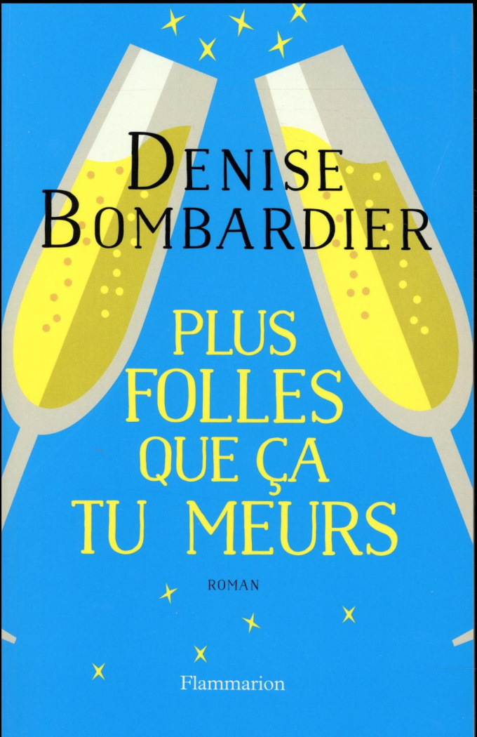 Plus folles que ça tu meurs !