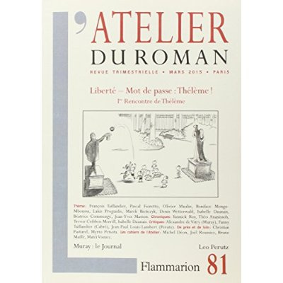 L'atelier du roman N° 81 Mars 2015 : Liberté - Mot de passe : Thélème !