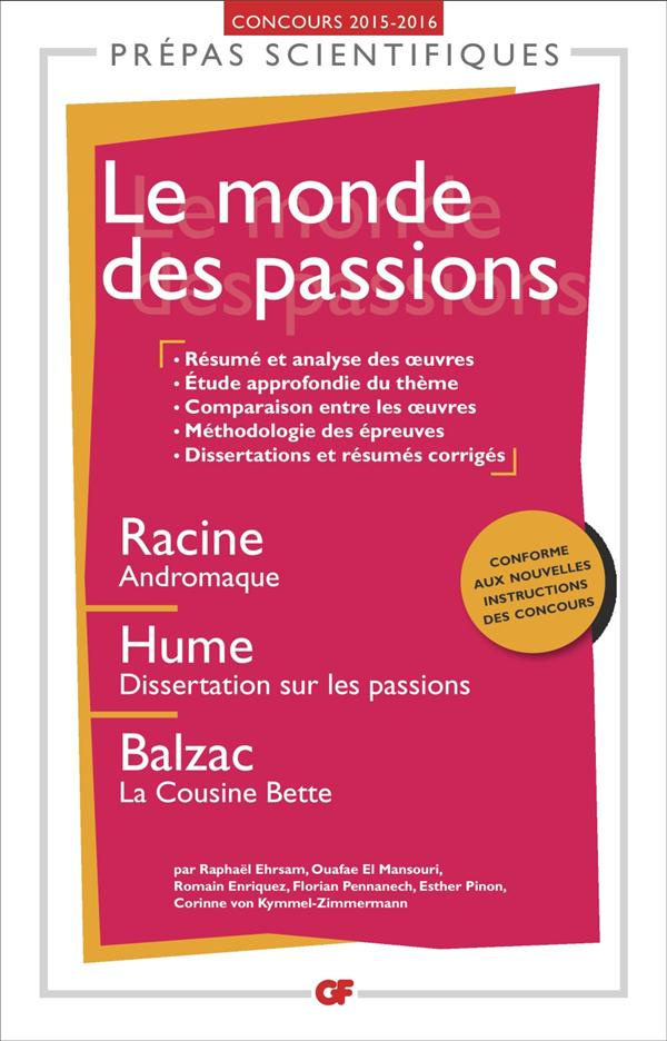Le monde des passions. Racine, "Andromaque", Hume, "Dissertation sur les passions", Balzac, "La cous