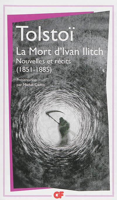 La bibliothèque idéale des 50 ans GF Tome 16 : La Mort d'Ivan Ilitch. Nouvelles et récits (1851-1885