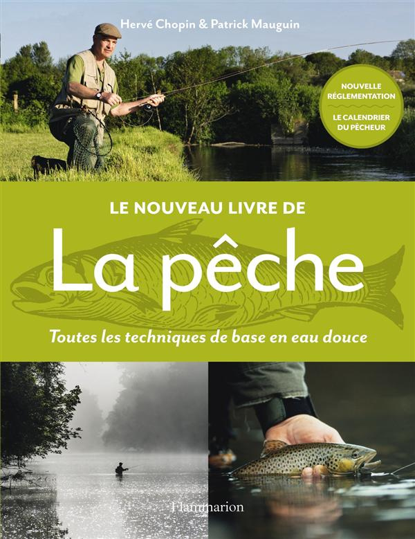 Le nouveau livre de la pêche. Toutes les techniques de base en eau douce