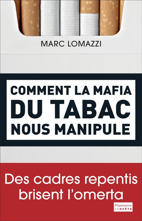 Comment la mafia du tabac nous manipule. Des cadres repentis brisent l'omerta
