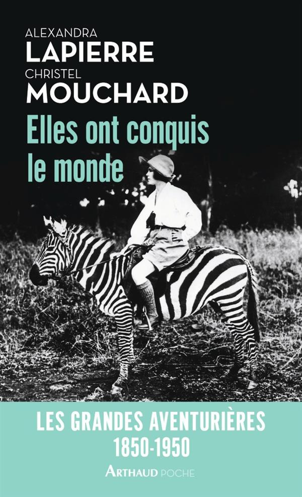 Elles ont conquis le monde. 1850-1950, les grandes aventuières