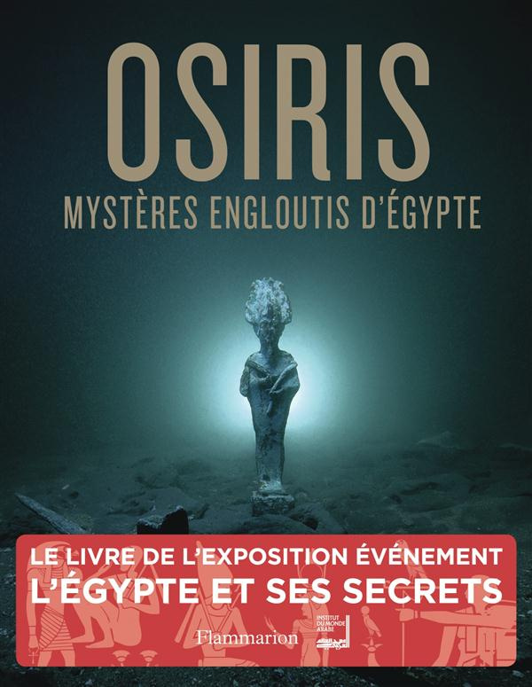 Osiris. Mystères engloutis d'Egypte