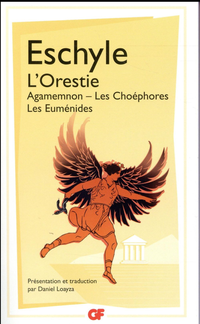L'Orestie. Agamemnon, Les Choéphores, Les Euménides