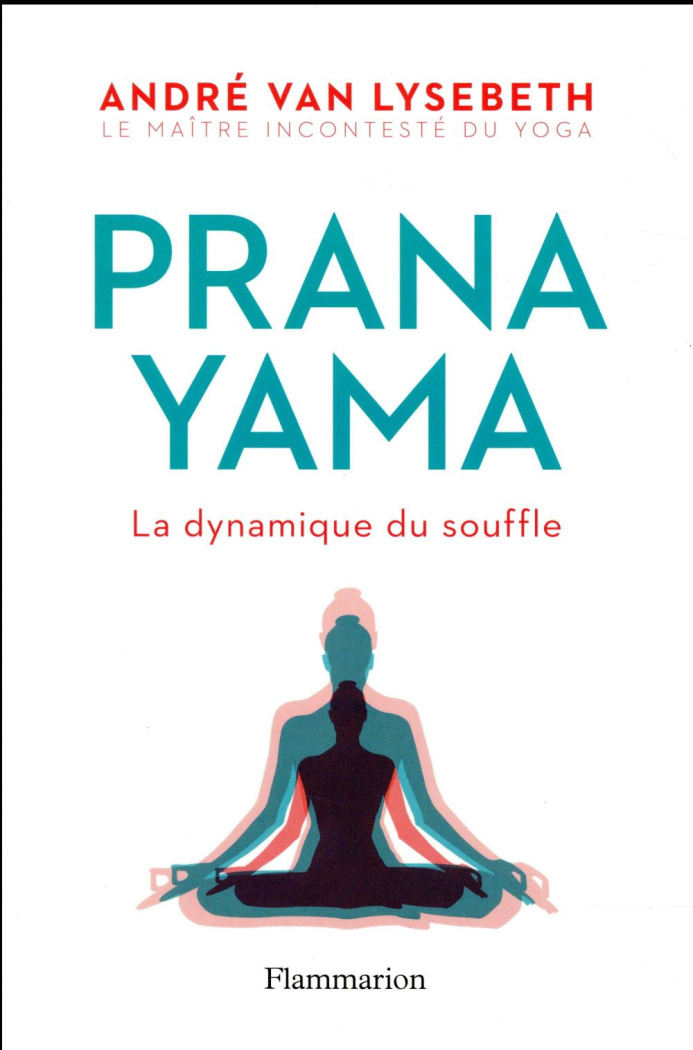 Pranayama. La dynamique du souffle