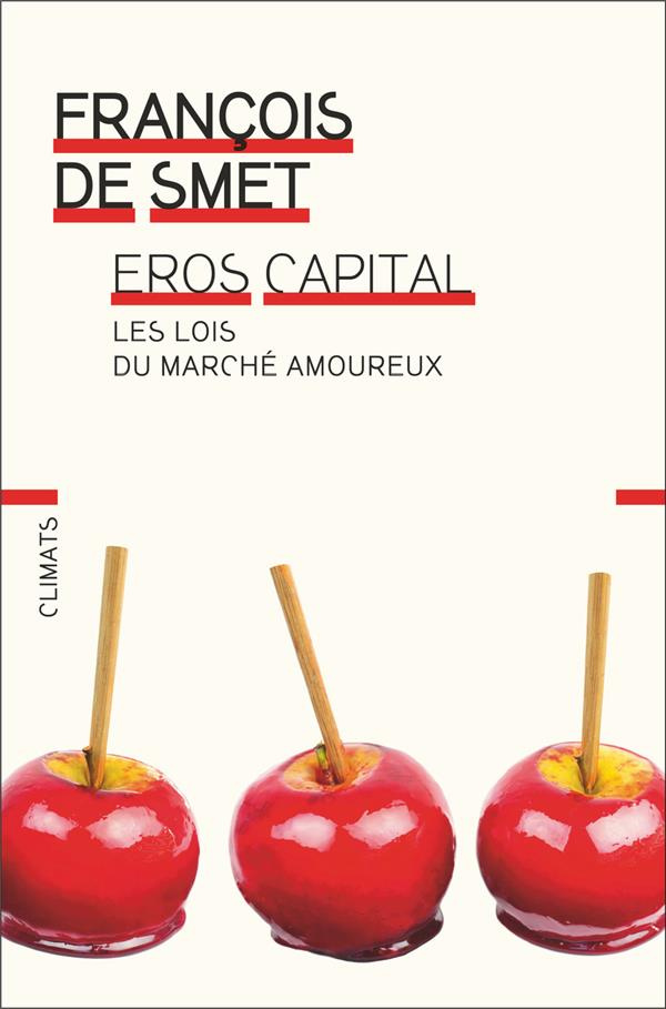 Eros capital. Les lois du marché amoureux