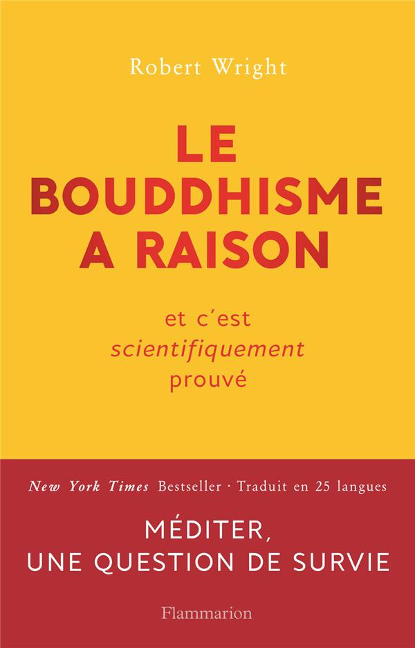 Le bouddhisme a raison. Et c'est scientifiquement prouvé