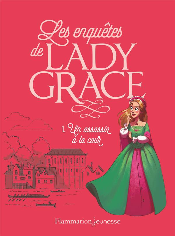 Les enquêtes de Lady Grace Tome 1 : Un assassin à la cour