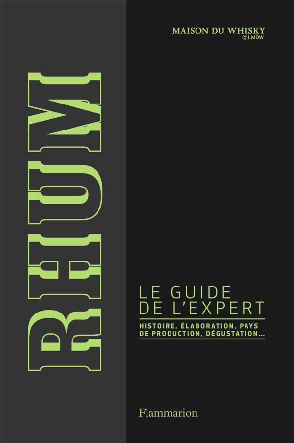 Rhum. Le guide de l'expert, Edition revue et augmentée