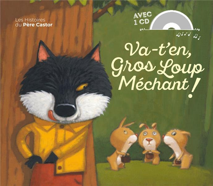 Va-t'en, gros loup méchant ! Avec 1 CD audio