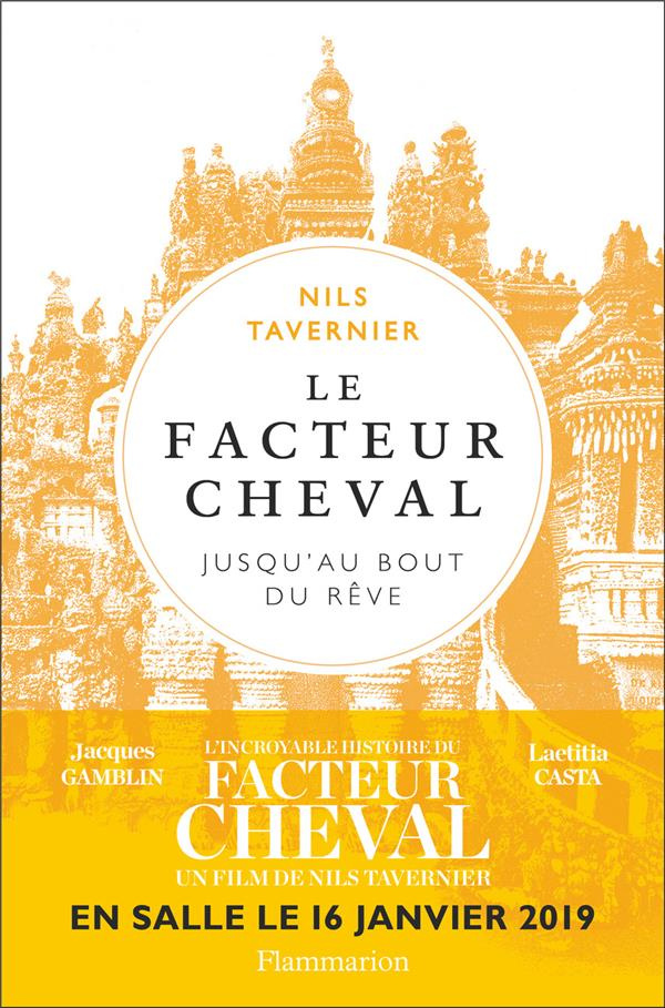 Le Facteur Cheval. Jusqu'au bout du rêve...