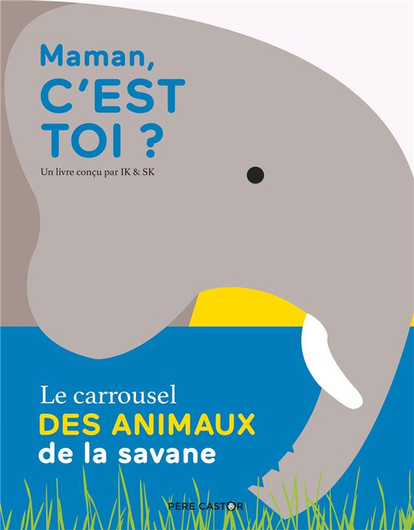 Maman, c'est toi ? Le carrousel des animaux de la savane
