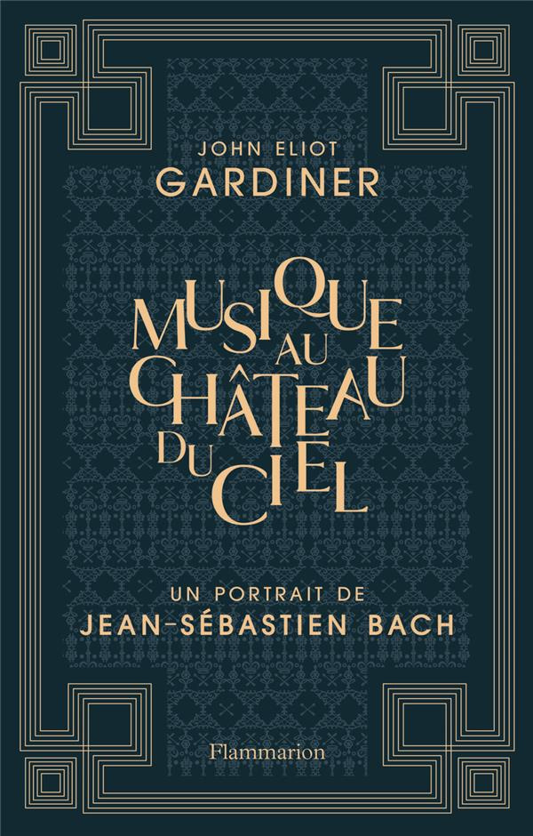 Musique au château du ciel. Un portrait de Jean-Sébastien Bach