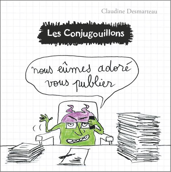 Les conjugouillons Tome 10 : Nous eûmes adoré vous publier
