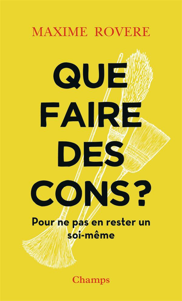 Que faire des cons ? Pour ne pas en rester un soi-même