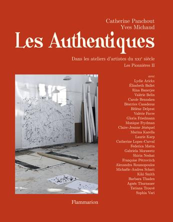 Les authentiques. Dans les ateliers d'artistes du XXIe siècle. Les Pionnières II