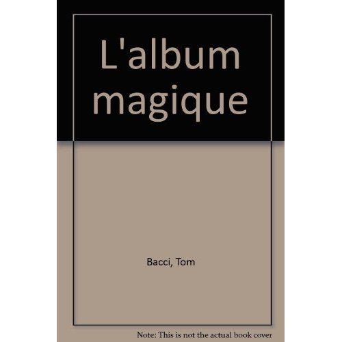 L'ALBUM MAGIQUE - - IMAGES EN RELIEF, LE PREMIER LIVRE POUR ENFANTS