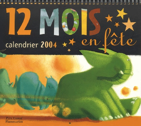 CALENDRIER 2004 - DOUZE MOIS EN FETE