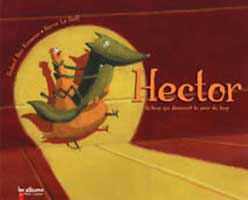 HECTOR, LE LOUP QUI DECOUVRIT LA PEUR DU LOUP