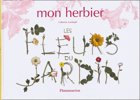 MON HERBIER, LES FLEURS DU JARDIN