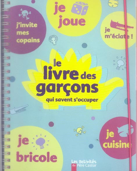 LIVRE DES GARCONS QUI SAVENT S'OCCUPER (LE) - ACTIVITES FACILES ET CREATIVES