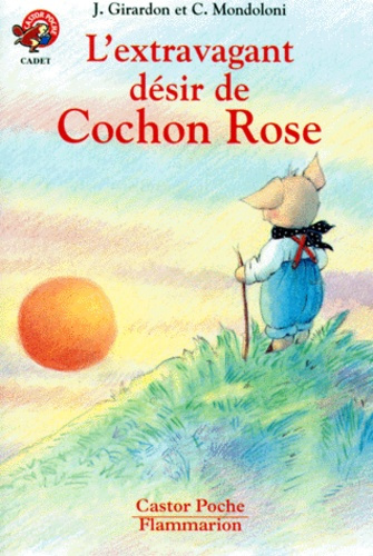 L'EXTRAVAGANT DESIR DE COCHON ROSE - - CADET, DES 5/6ANS