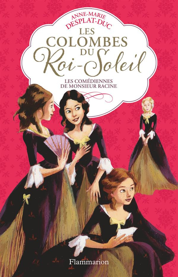 Les Colombes du Roi-Soleil Tome 1 : Les comédiennes de monsieur Racine