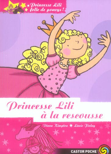 Princesse Lili folle de poneys ! Tome 1 : Princesse Lili à la rescousse