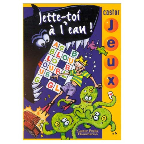 JETTE-TOI A L'EAU ! - - JEUX POUR MOUSSAILLON, DES 8ANS