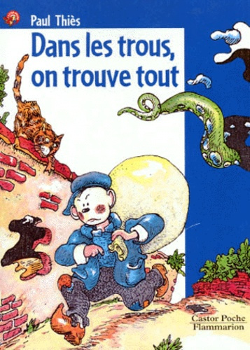 DANS LES TROUS, ON TROUVE TOUT - - ROMAN, JUNIOR DES 7/8ANS