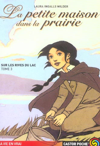La Petite maison dans la prairie Tome 3 : Sur les rives du lac