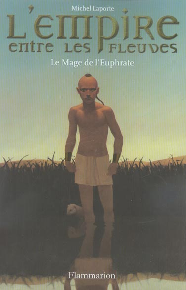 L'Empire entre les fleuves Tome 1 : Le Mage de l'Euphrate