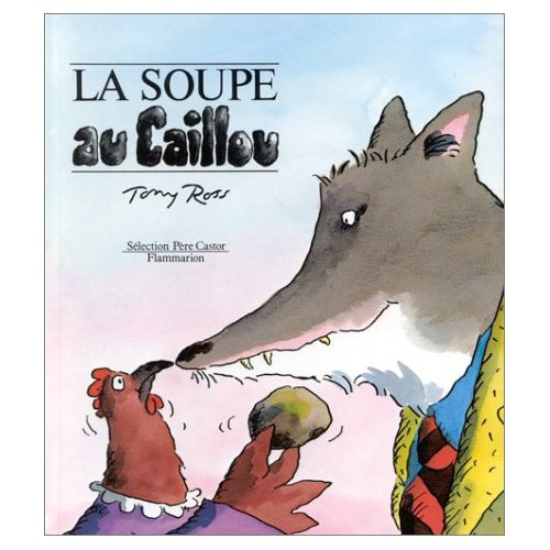 SOUPE AU CAILLOU - TEXTE ET ILLUSTRATIONS DE ROSS TONY (LA)