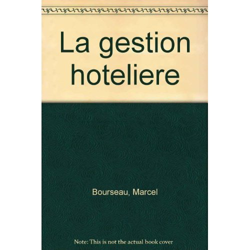 La Gestion hôtelière. Exploitation, commercialisation, administration