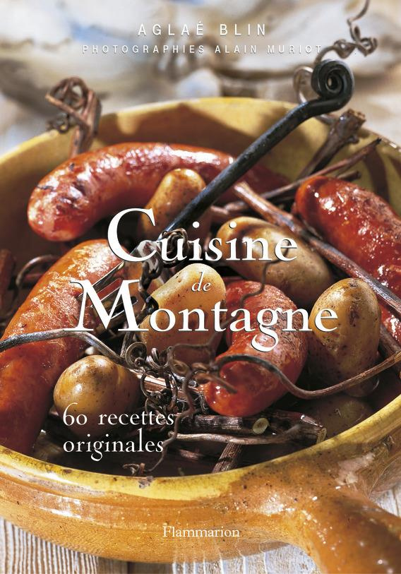 Cuisine de Montagne. 60 Recettes originales