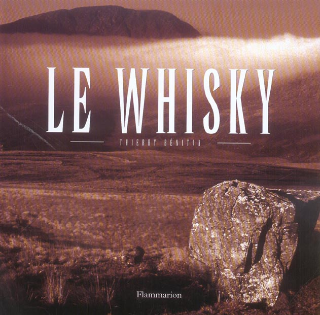Le Whisky Coffret en 2 volumes : Itinéraires et dégustations ; Itinéraires et fabrications