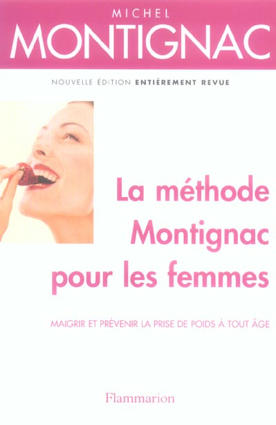 La méthode Montignac pour les femmes. Maigrir et prévenir la prise de poids à tout âge, Edition revu