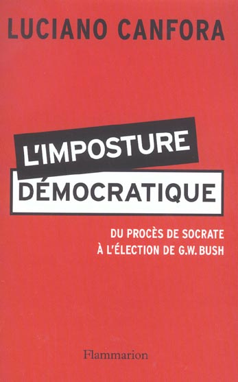 L'imposture démocratique. Du procès de Socrate à l'élection de G. W. Bush